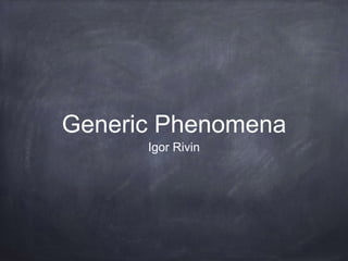 Generic Phenomena 
Igor Rivin 
 
