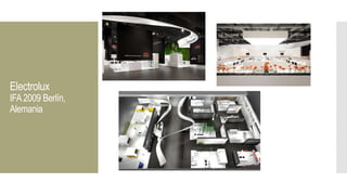 Electrolux
IFA2009 Berlín,
Alemania
 