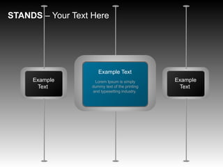 Example
Text
Example
Text
STANDS – Your Text Here
Example Text
Lorem Ipsum is simply
dummy text of the printing
and typesetting industry.
 