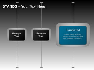 Example
Text
Example
Text
STANDS – Your Text Here
Example Text
Lorem Ipsum is simply
dummy text of the printing
and typesetting industry.
 