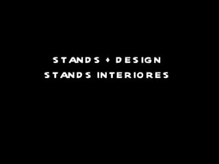 STANDS + DESIGN STANDS INTERIORES 