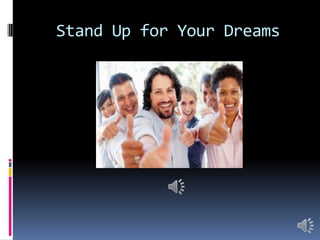 Stand Up for Your Dreams
 