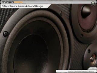 . Differentiators:  Music & Sound Design MinerPro :: Capabilities Presentation, Stand-Up 