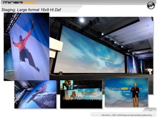 MinerPro :: DEY 2009 National Sales Meeting Stand-Up Staging:  Large format 16x9 Hi Def  