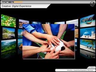. Creative:  Digital Experience MinerPro :: Capabilities Presentation, Stand-Up 