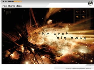 MinerPro :: Capabilities Presentation, Stand-Up Past Theme Ideas: 