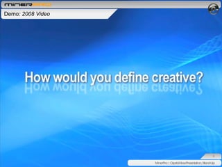 Demo : 2008 Video MinerPro :: Capabilities Presentation, Stand-Up 