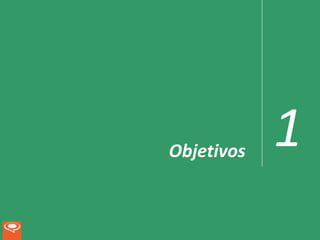 Objetivos
            1
 