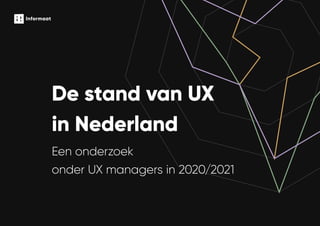 De stand van UX
in Nederland
Een onderzoek
onder UX managers in 2020/2021
 