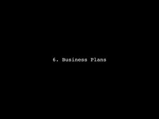 6. Business Plans
 