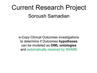Current Research ProjectSoroushSamadiane-Copy Clinical Outcomes investigations to determine if Outcomes hypothesescan be m...