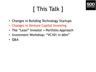 Industry Changes
• Financial Market Crises (2000, 2008)
• Startup Efficiency, Lean Startup Movement, Reduced Capital Costs...