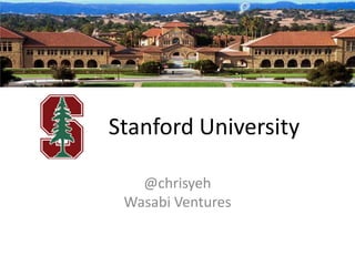 Stanford University
@chrisyeh
Wasabi Ventures

 