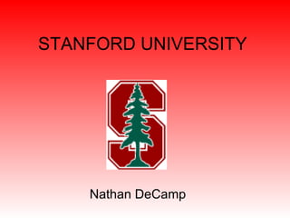 STANFORD UNIVERSITY Nathan DeCamp 
