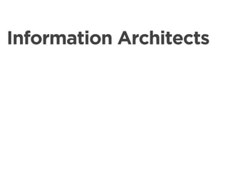 Information Architects
 