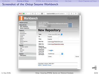 Introduction Overview of Ontop SPARQL Query Answering in Ontop Use Cases Recent Progresses and Future
Screenshot of the On...