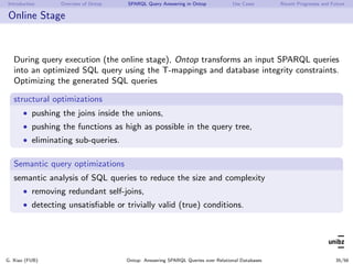 Introduction Overview of Ontop SPARQL Query Answering in Ontop Use Cases Recent Progresses and Future
Online Stage
During ...
