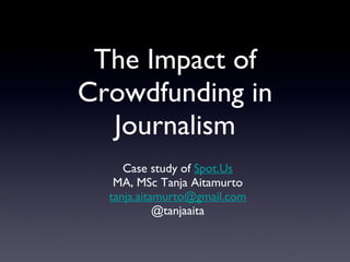 The Impact of Crowdfunding in Journalism ,[object Object],[object Object],[object Object],[object Object]