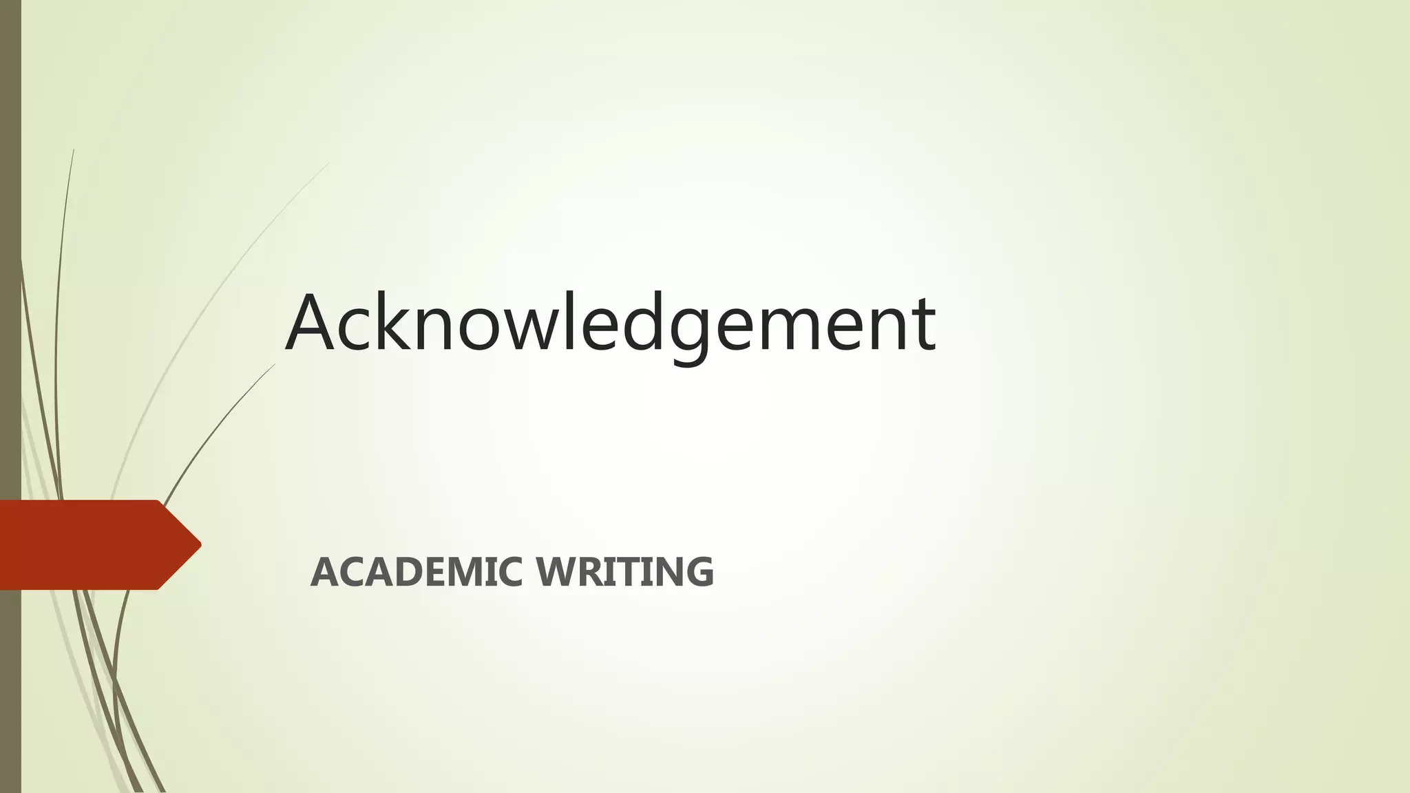 Acknowledgement
ACADEMIC WRITING
 