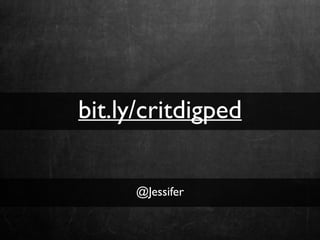 bit.ly/critdigped
@Jessifer
 