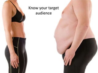 Know your target audience