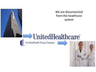 We are disconnected from the healthcare system