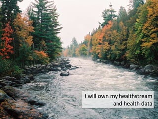 I will own my healthstream and health data<br />