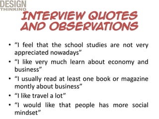 • “I feel that the school studies are not very
appreciated nowadays”
• “I like very much learn about economy and
business”
• “I usually read at least one book or magazine
montly about business”
• “I like travel a lot”
• “I would like that people has more social
mindset”
 