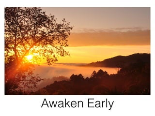 Awaken Early
 
