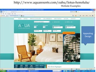http://www.aquaresorts.com/oahu/lotus-honolulu/
                             Website Examples




                                                Appealing
                                                 Design
 