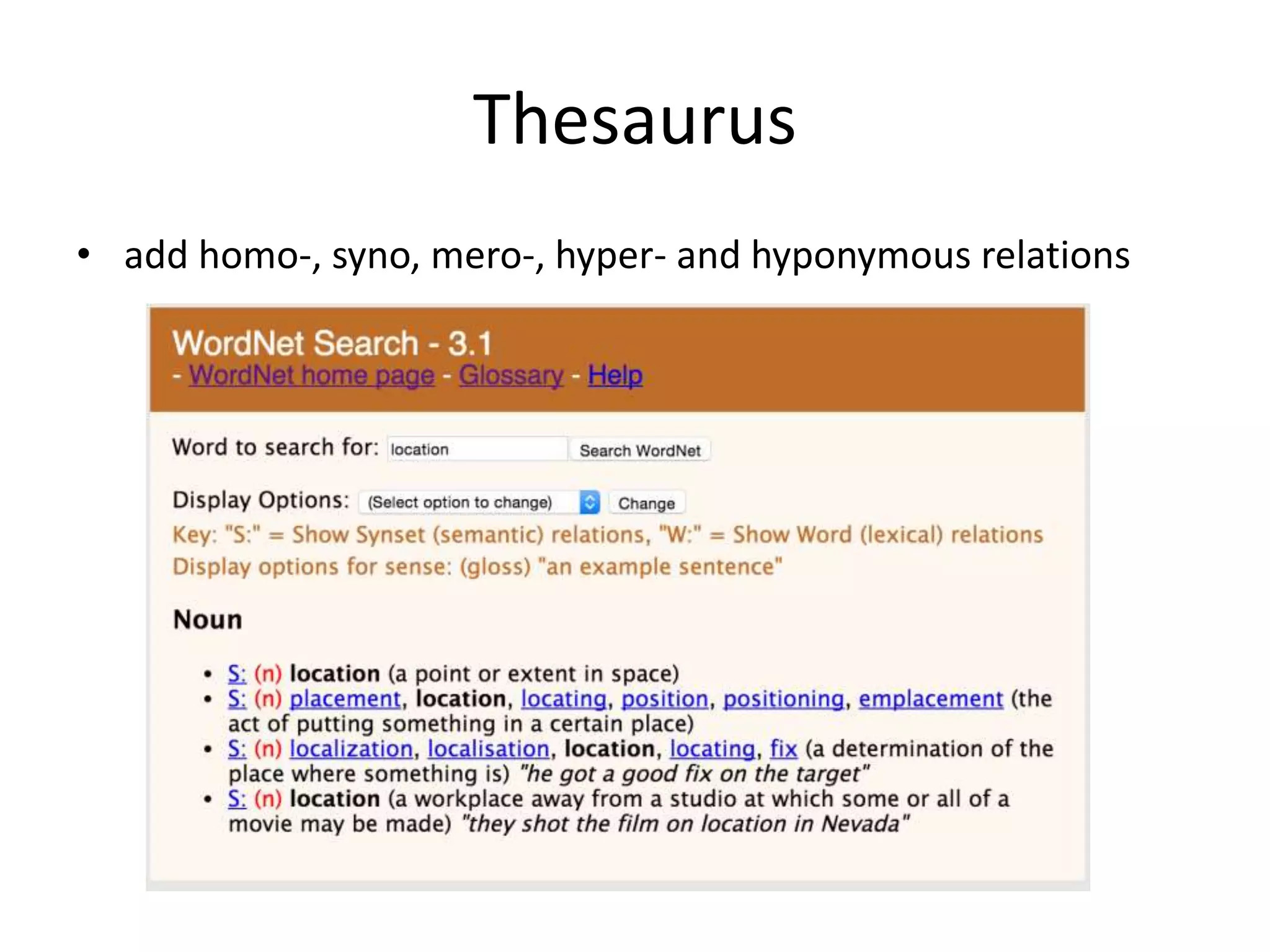 Thesaurus
• add homo-, syno, mero-, hyper- and hyponymous relations
 