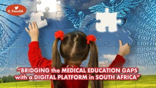 Bridging the medical education gaps in South Africa with a digital platform 