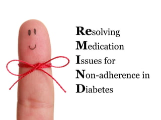 Resolving
Medication
Issues for
Non-adherence in
Diabetes
 