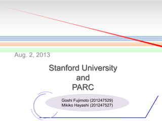 Aug. 2, 2013

Stanford University
and
PARC

1

 
