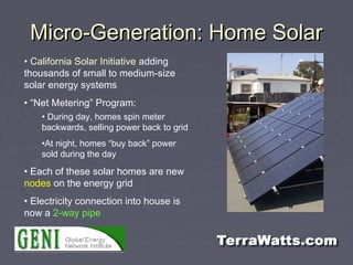 Micro-Generation: Home SolarMicro-Generation: Home Solar
• California Solar Initiative adding
thousands of small to medium...