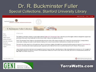 Dr. R. Buckminster FullerDr. R. Buckminster Fuller
Special Collections, Stanford University LibrarySpecial Collections, St...