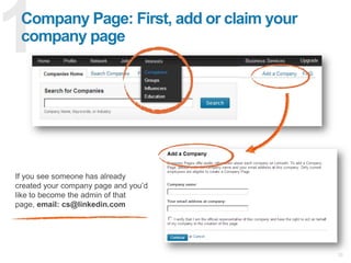 20
Company Page: First, add or claim your
company page
If you see someone has already
created your company page and you‟d
...