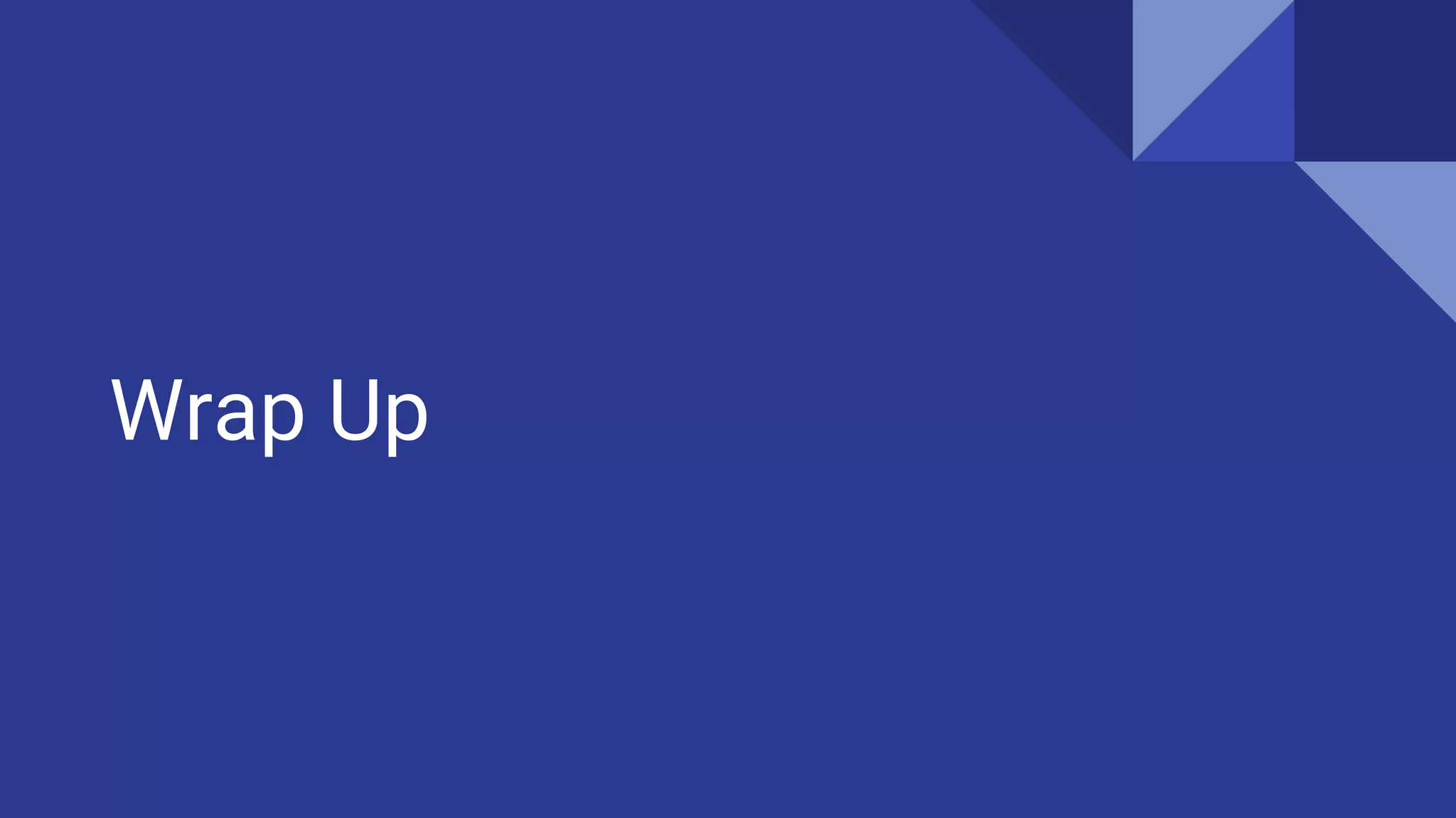 Wrap Up
 