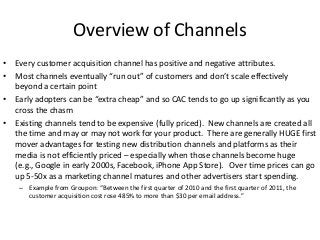 Overview of Channels
• LTV and CAC will differ by channel and often within a channel.
– Example: Buyers for “Diamond Ring”...