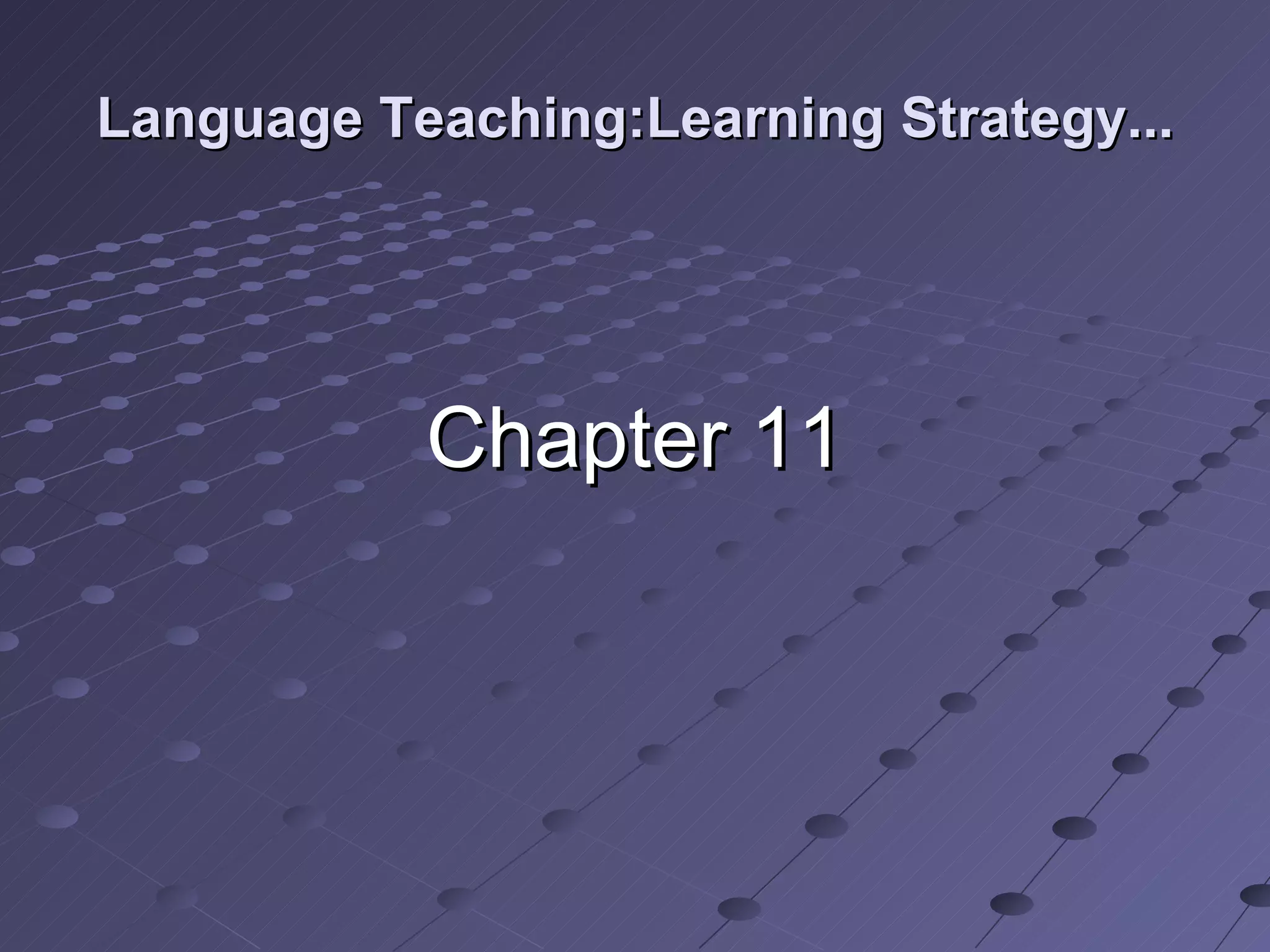 Language Teaching:Learning Strategy... Chapter 11 