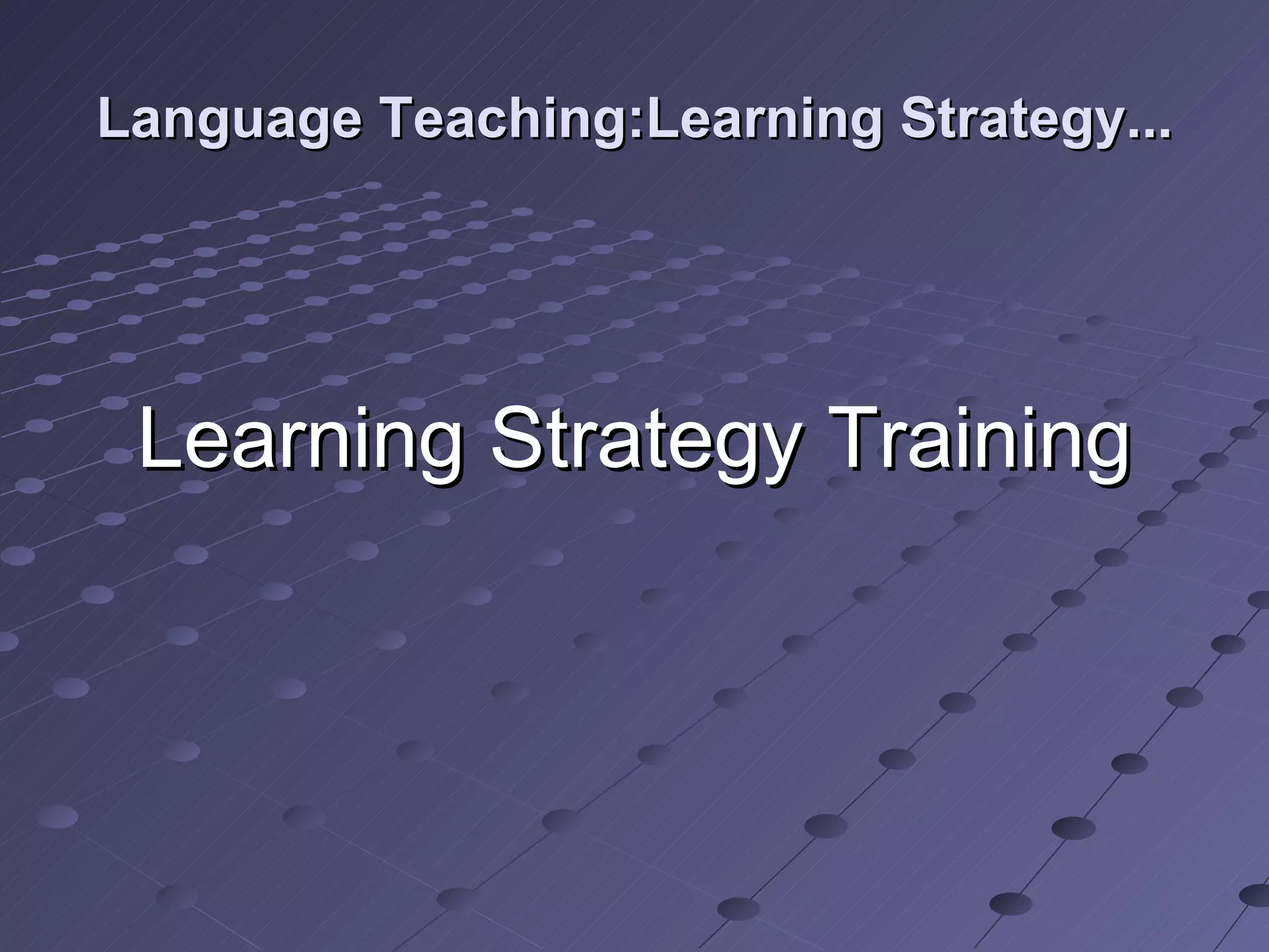 Language Teaching:Learning Strategy... Learning Strategy Training 