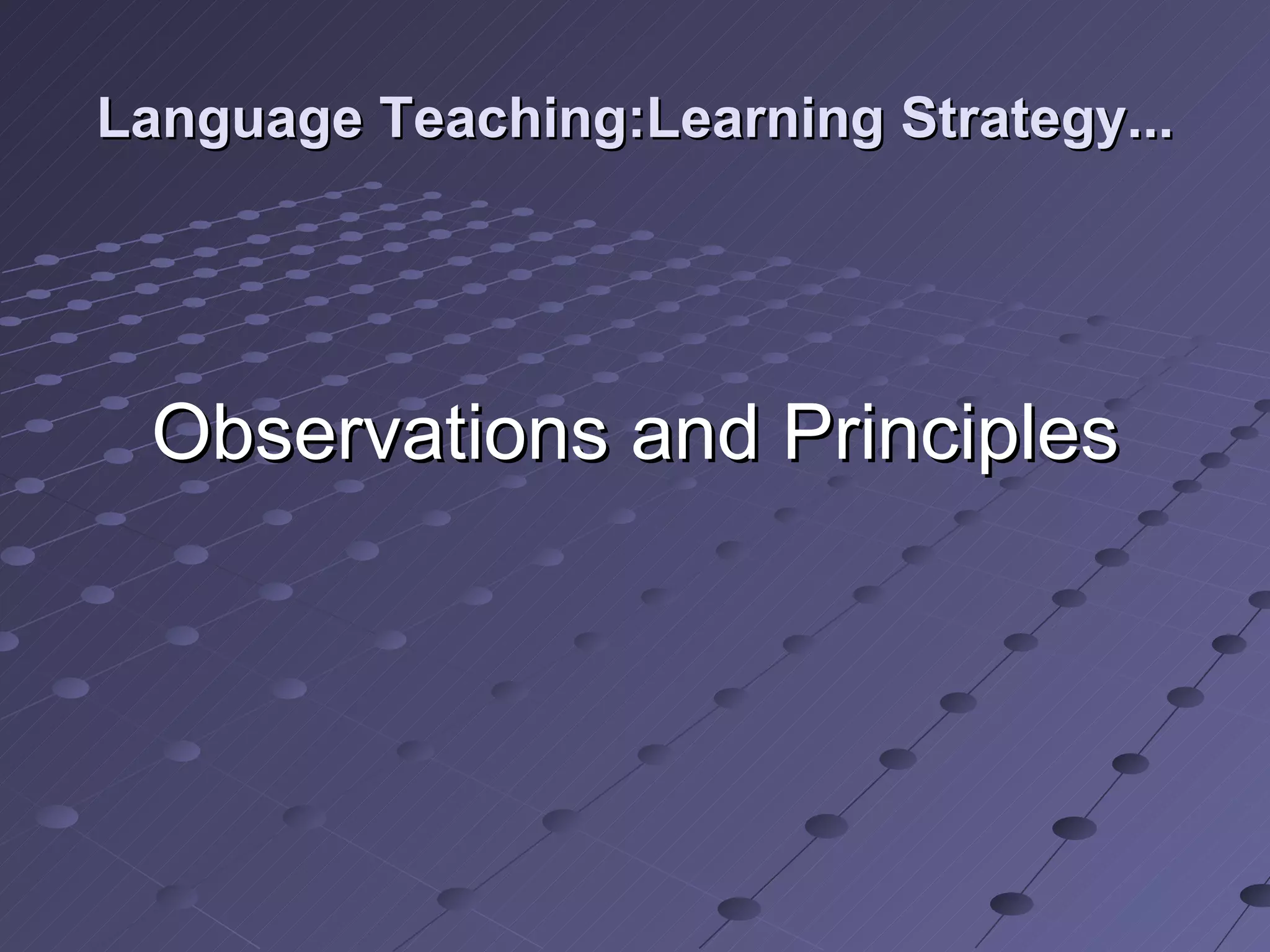 Language Teaching:Learning Strategy... Observations and Principles 