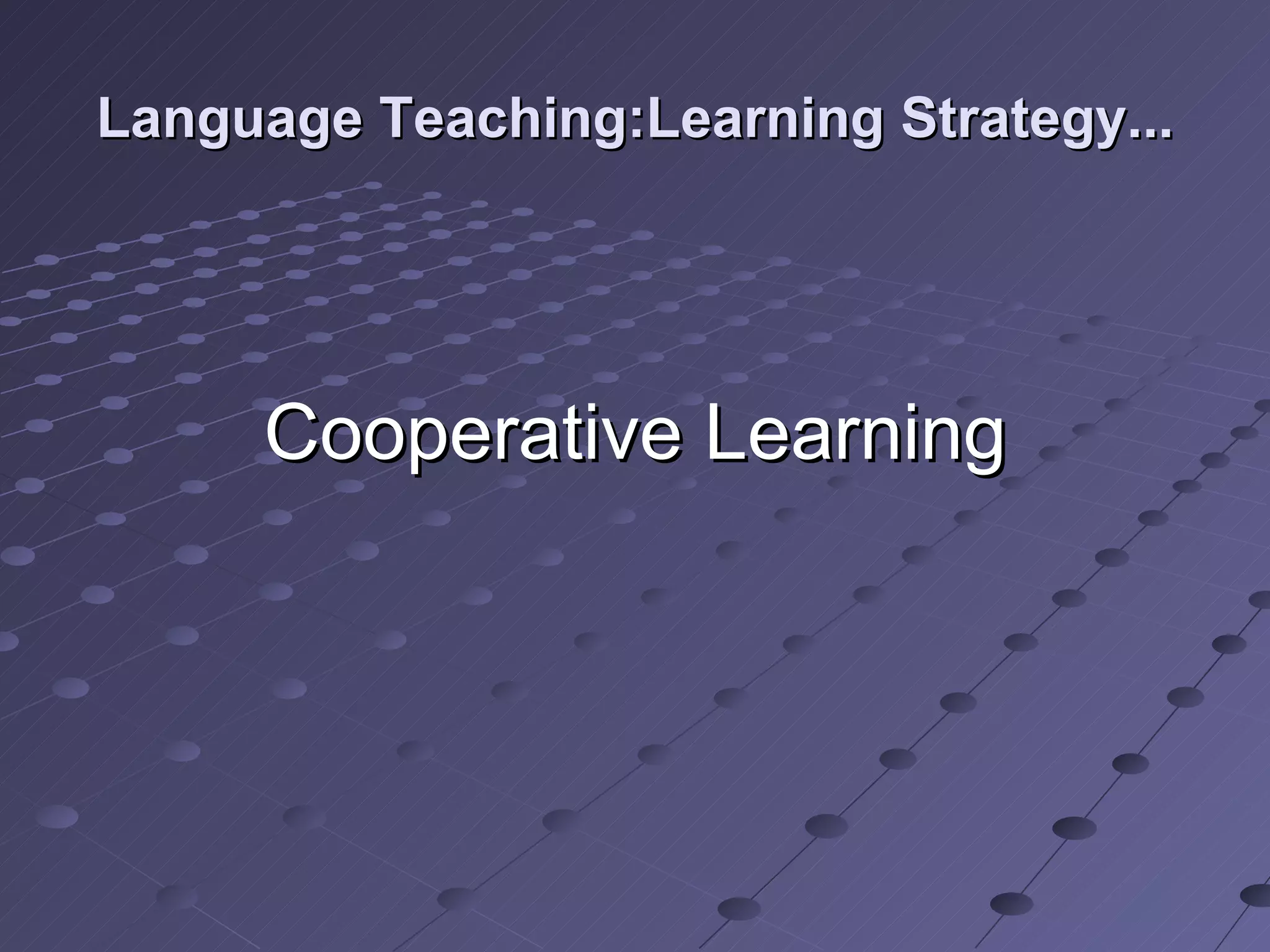 Language Teaching:Learning Strategy... Cooperative Learning 