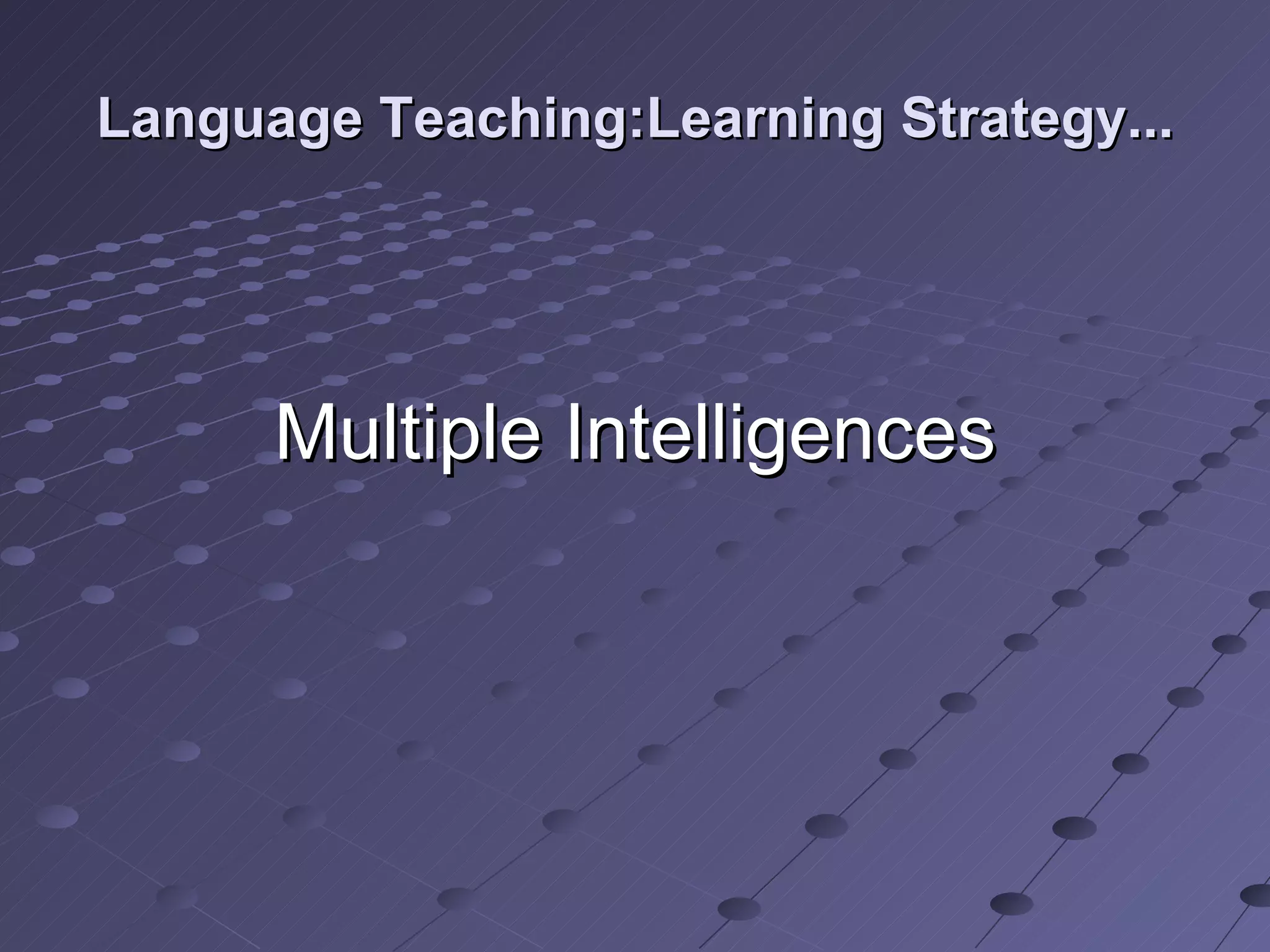 Language Teaching:Learning Strategy... Multiple Intelligences 