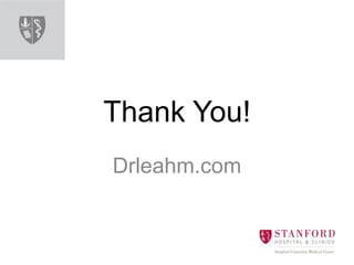 Thank You!
Drleahm.com
 