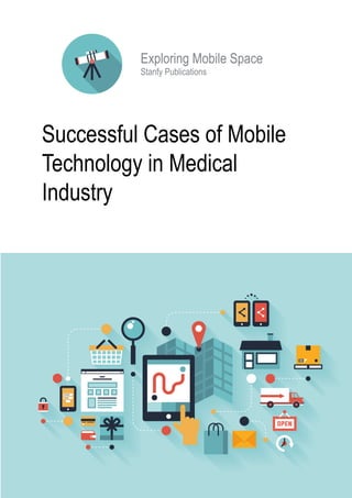 Successful Cases of Mobile
Technology in Medical
Industry
Stanfy Publications
Exploring Mobile Space
 