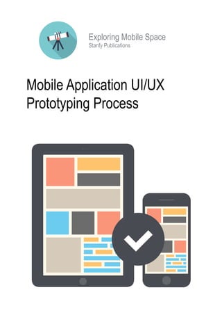 Mobile Application UI/UX
Prototyping Process
Stanfy Publications
Exploring Mobile Space
 