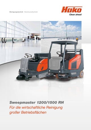 Reinigungstechnik · Kommunaltechnik
Sweepmaster 1200/1500 RH
Für die wirtschaftliche Reinigung
großer Betriebsflächen
 