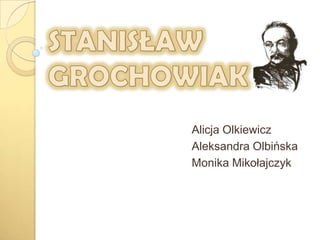 Alicja Olkiewicz
Aleksandra Olbińska
Monika Mikołajczyk

 