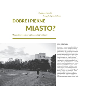 Magdalena Staniszkis

                                       Fotografie: Agnieszka Rayss



Dobre i piękne
               ...